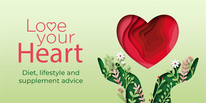 Love Your Heart - Diet, lifestyle and supplement advice
